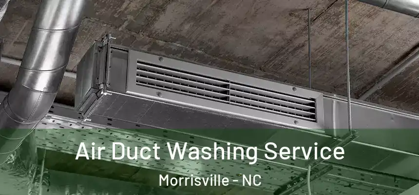  Air Duct Washing Service Morrisville - NC