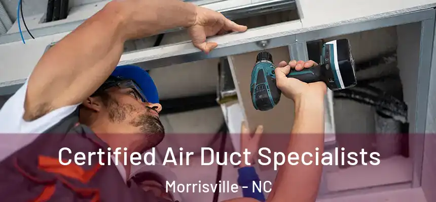  Certified Air Duct Specialists Morrisville - NC