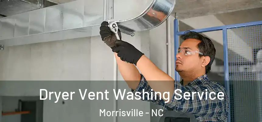  Dryer Vent Washing Service Morrisville - NC