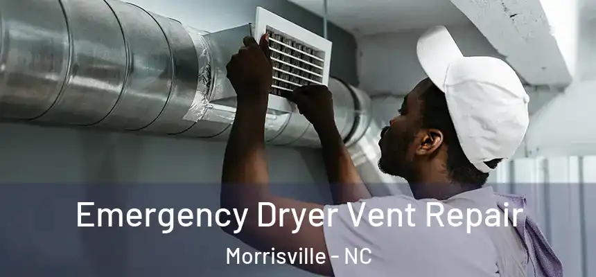  Emergency Dryer Vent Repair Morrisville - NC