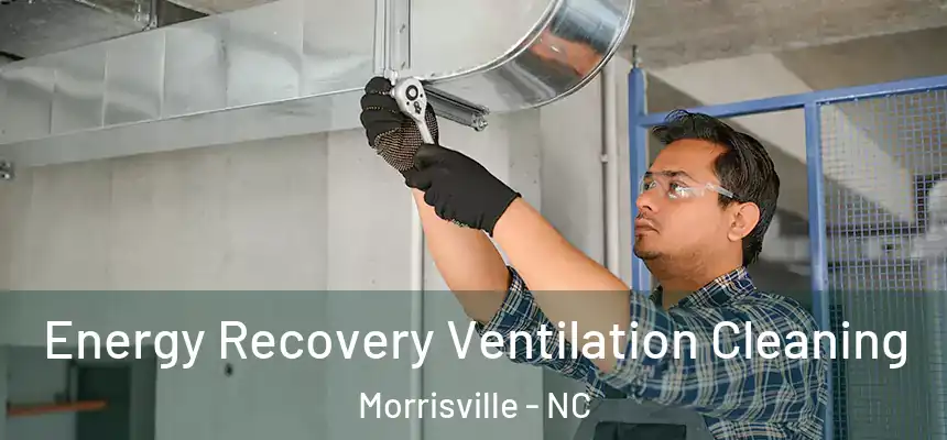  Energy Recovery Ventilation Cleaning Morrisville - NC