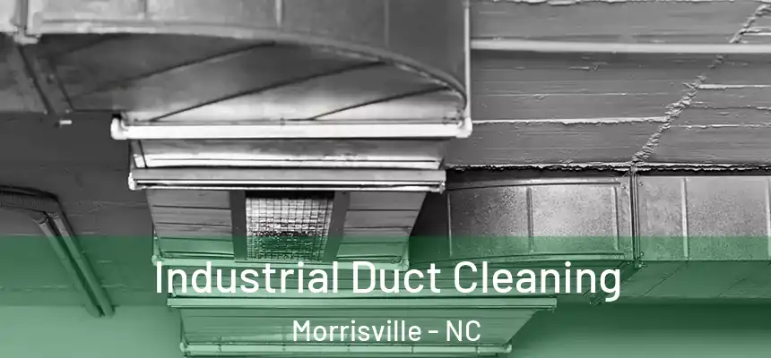  Industrial Duct Cleaning Morrisville - NC