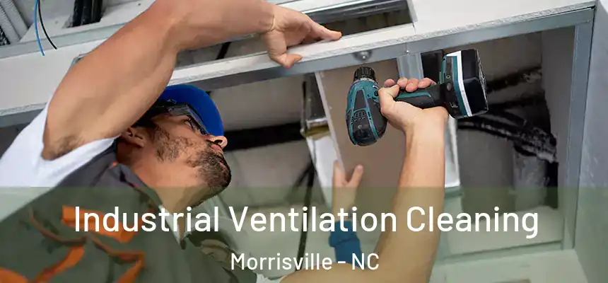  Industrial Ventilation Cleaning Morrisville - NC