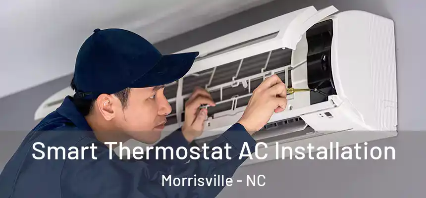  Smart Thermostat AC Installation Morrisville - NC