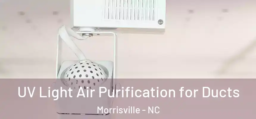  UV Light Air Purification for Ducts Morrisville - NC